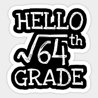 Hello 8th grade Square Root of 64 math Teacher Sticker